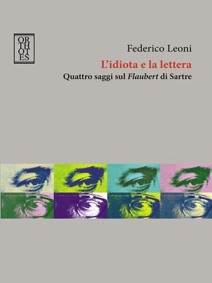 cover image of L'idiota e la lettera. Quattro saggi sul Flaubert di Sartre